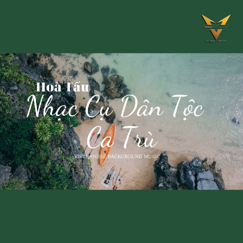 Hòa Tấu Nhạc Cụ Dân Tộc - Ca Trù Việt Nam - Nhạc Nền Cho Video