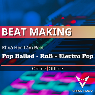 Khoá Học Làm Beat - Sản Xuất Âm Nhạc
