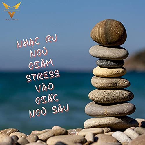 ALBUM NHẠC RU NGỦ GIẢM STRESS VÀO GIẤC NGỦ SÂU - VPROD Publishing