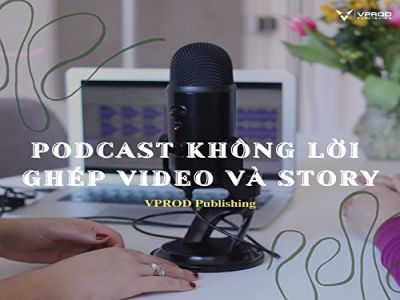 ALBUM PODCAST KHÔNG LỜI GHÉP VIDEO VÀ STORY - VPROD Publishing