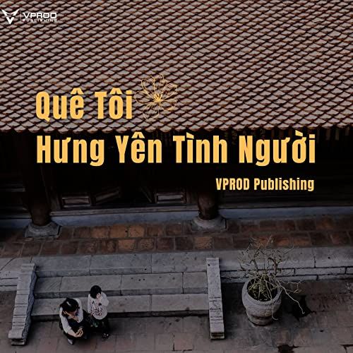 ALBUM QUÊ TÔI HƯNG YÊN TÌNH NGƯỜI - VPROD Publishing