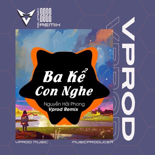 Ba Kể Con Nghe (Vprod Remix) - Nguyễn Hải Phong X Dương Trần Nghĩa |Nhạc Remix Gây Nghiện Hot TikTok