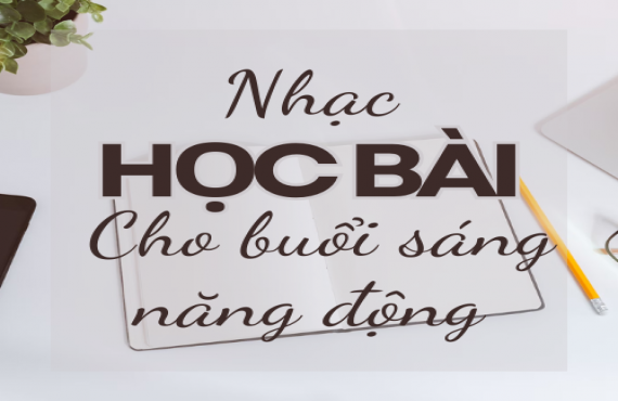 Nhạc học bài cho buổi sáng năng động – Tập trung và bứt phá | AudioBay