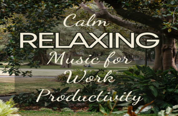 Calm Relaxing Music for Work Productivity | AudioBay