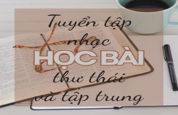 Tuyển tập nhạc học bài thư thái và tập trung – Hiệu quả cao | AudioBay