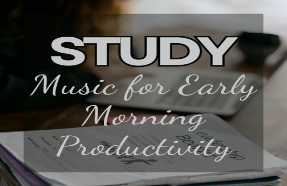 Study Music for Early Morning Productivity – Start Strong | AudioBay