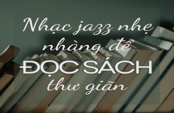 Nhạc Jazz Nhẹ Nhàng Để Đọc Sách Thư Giãn | AudioBay