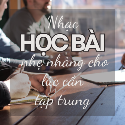 Nhạc học bài nhẹ nhàng cho lúc cần tập trung – Tập trung tối đa | AudioBay