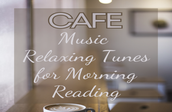 Café Music - Relaxing Tunes for Morning Reading