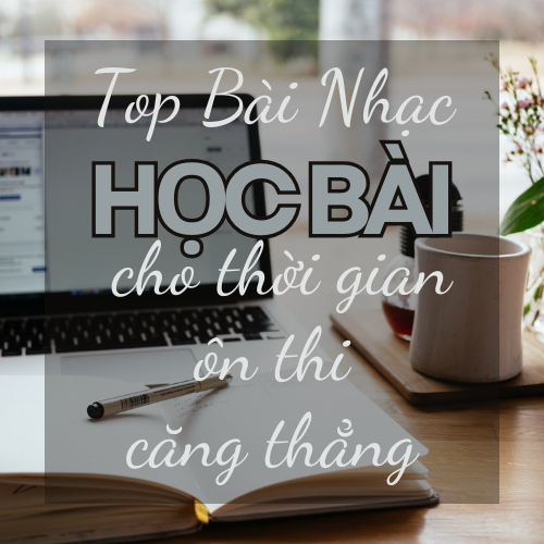 Top bài nhạc học bài cho thời gian ôn thi căng thẳng – Tăng cường tập trung | AudioBay