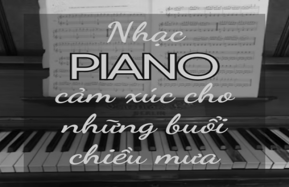 Nhạc piano cảm xúc cho những buổi chiều mưa