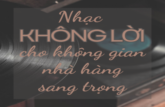 Nhạc Không Lời Cho Không Gian Nhà Hàng Sang Trọng