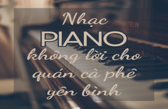 Nhạc piano không lời cho quán cà phê yên bình