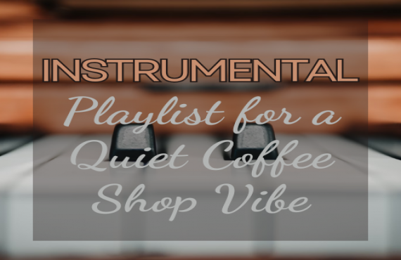 Instrumental Playlist for a Quiet Coffee Shop Vibe