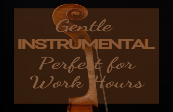 Gentle Instrumentals Perfect for Work Hours