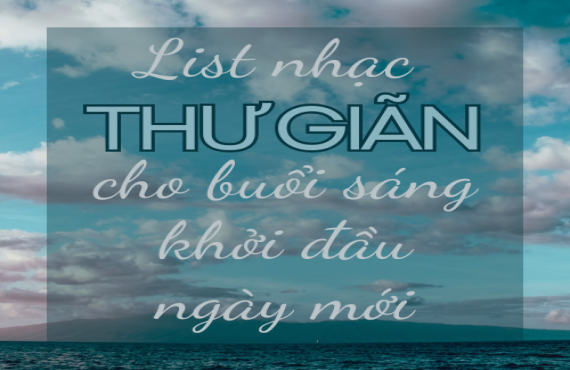 List nhạc thư giãn cho buổi sáng khởi đầu ngày mới | AudioBay