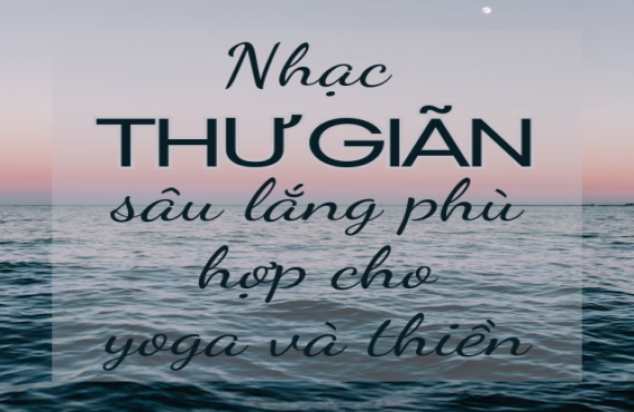 Nhạc thư giãn sâu lắng phù hợp cho yoga và thiền | AudioBay