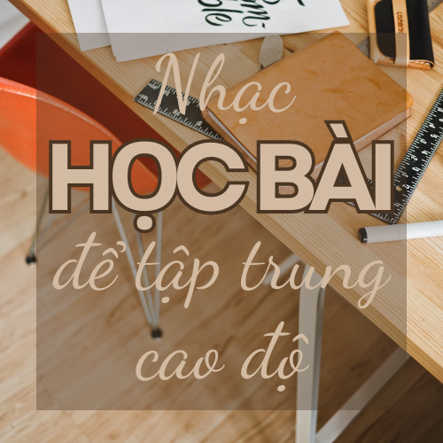 Nhạc học bài để tập trung cao độ – Tăng hiệu quả học tập | AudioBay