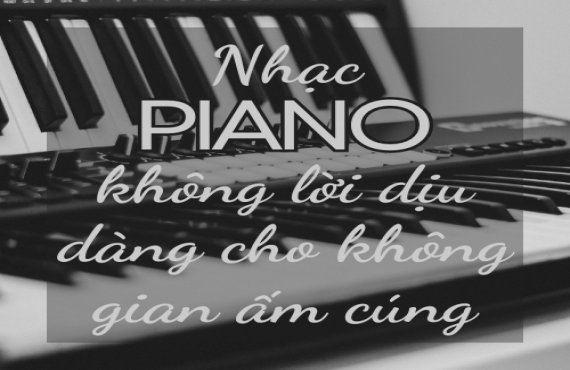 Nhạc piano không lời dịu dàng cho không gian ấm cúng