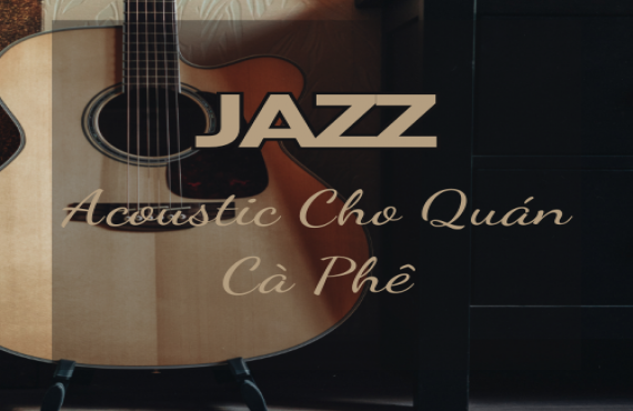 Playlist Spotify "Jazz Acoustic Cho Quán Cà Phê" – Âm nhạc nhẹ nhàng cho không gian thư giãn