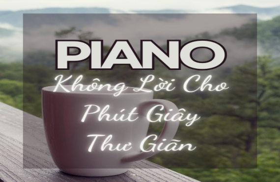 Playlist Spotify "Piano Không Lời Cho Phút Giây Thư Giãn" – Âm nhạc thư thái, nhẹ nhàng