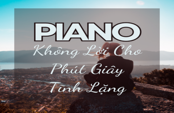 Playlist Spotify "Piano Không Lời Cho Phút Giây Tĩnh Lặng" – Âm nhạc êm dịu cho khoảnh khắc yên bình