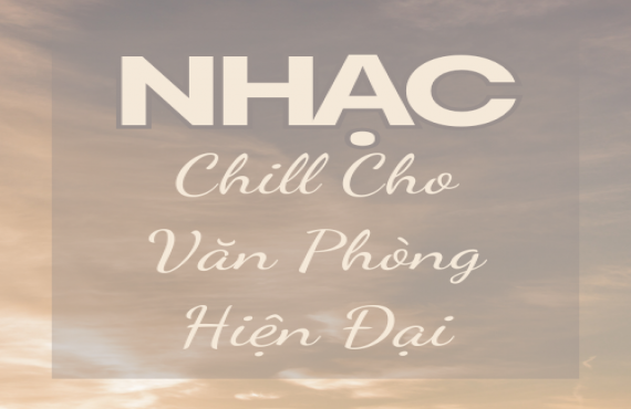 Playlist "Nhạc Chill Cho Văn Phòng Hiện Đại" – Thư giãn & Tập trung | AudioBay