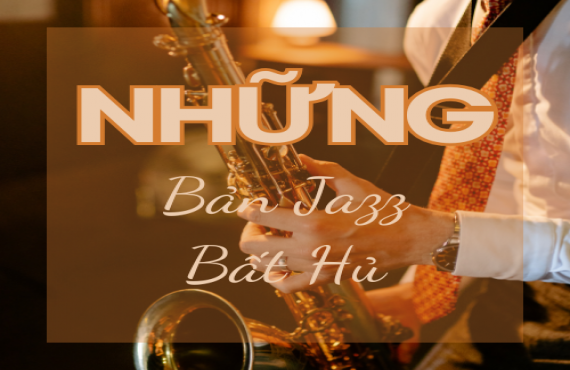 Playlist "Những Bản Jazz Bất Hủ" – Âm Nhạc Kinh Điển Trường Tồn