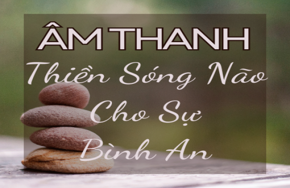 Nhạc Thiền Không Lời Cho Phút Giây An Yên – Thư Giãn Tâm Hồn Cùng AudioBay