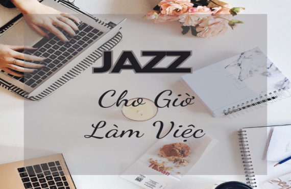 Playlist Spotify "Jazz Cho Giờ Làm Việc" – Âm nhạc nhẹ nhàng giúp tăng hiệu suất