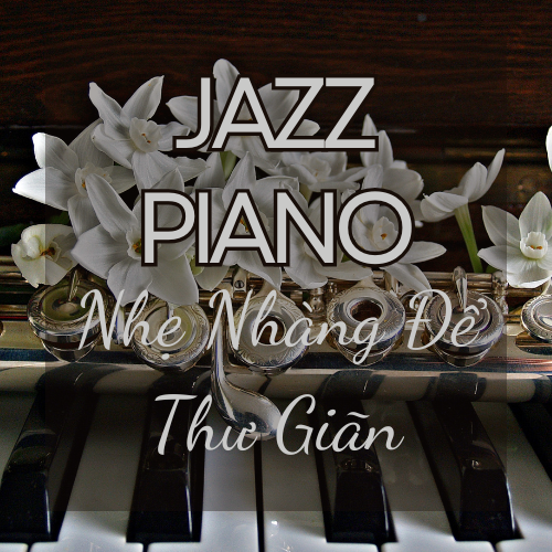 Jazz Piano Nhẹ Nhàng Để Thư Giãn – AudioBay