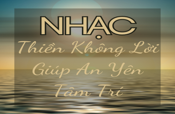 Nhạc Thiền Không Lời Giúp An Yên Tâm Trí – Playlist AudioBay