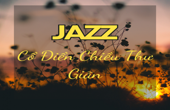 Playlist Spotify "Jazz Cổ Điển Chiều Thư Giãn" – Âm nhạc lắng đọng cho buổi chiều yên bình