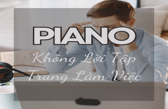 Playlist Spotify "Piano Không Lời Tập Trung Làm Việc" – Âm nhạc giúp tăng năng suất