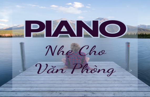 Playlist "Piano Nhẹ Cho Văn Phòng" – Nhạc Nền Thư Giãn & Tập Trung | AudioBay