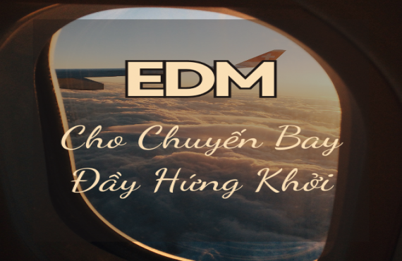 Playlist Spotify "EDM Cho Chuyến Bay Đầy Hứng Khởi" – Âm nhạc năng lượng, cuốn hút