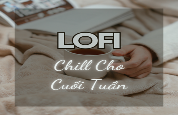 Playlist Spotify "Lo-Fi Chill Cho Cuối Tuần" – Âm nhạc thư giãn, nhẹ nhàng cho ngày nghỉ