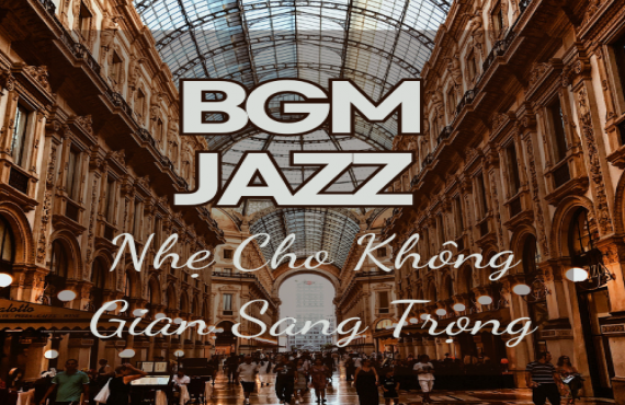 Playlist Spotify "BGM Jazz Nhẹ Cho Không Gian Sang Trọng" – Âm nhạc tinh tế, thanh lịch