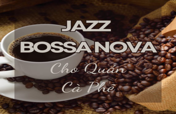 Playlist Spotify "Jazz Bossa Nova Cho Quán Cà Phê" – Âm nhạc nhẹ nhàng tạo không gian ấm cúng