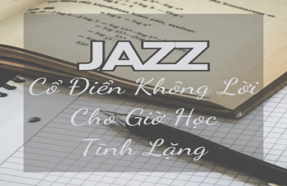 Playlist Spotify "Jazz Cổ Điển Không Lời Cho Giờ Học Tĩnh Lặng" – Tập trung tối đa