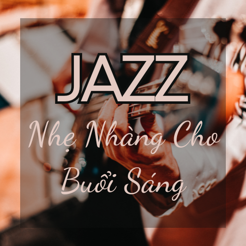 Jazz Nhẹ Nhàng Cho Buổi Sáng – AudioBay