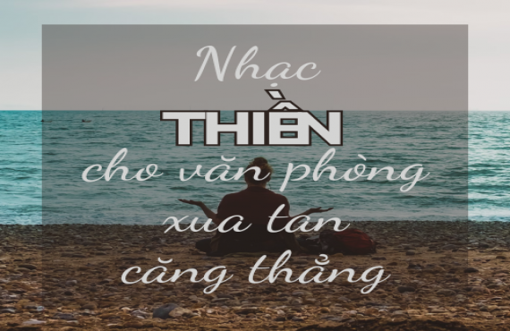 Nhạc thiền cho văn phòng xua tan căng thẳng – Playlist thư giãn khi làm việc | AudioBay