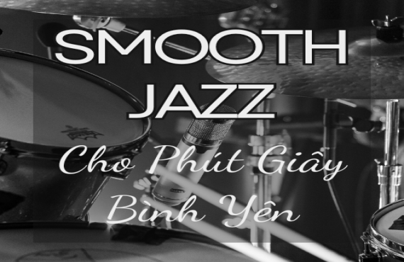 Smooth Jazz Cho Phút Giây Bình Yên – AudioBay