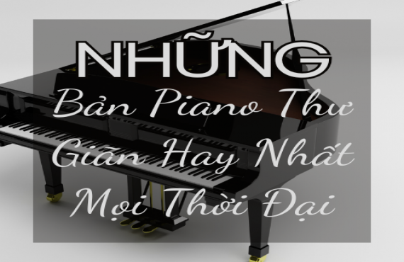 Những Bản Piano Thư Giãn Hay Nhất Mọi Thời Đại – AudioBay