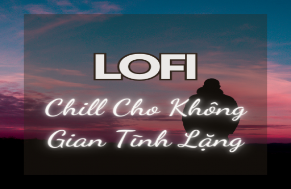 Playlist Spotify "Lo-Fi Chill Cho Không Gian Tĩnh Lặng" – Âm nhạc thư giãn, nhẹ nhàng