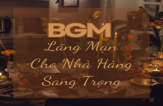 Playlist Spotify "BGM Lãng Mạn Cho Nhà Hàng Sang Trọng" – Âm nhạc tinh tế, ngọt ngào