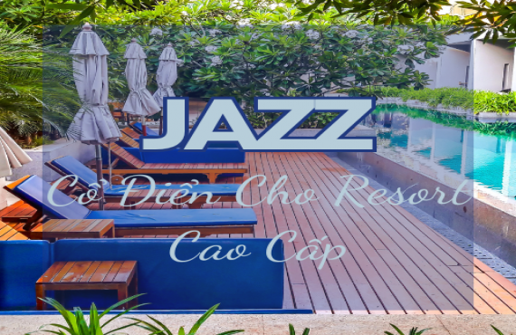 Playlist Spotify "Jazz Cổ Điển Cho Resort Cao Cấp" – Âm nhạc sang trọng và tinh tế