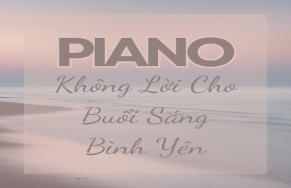 Playlist Spotify "Piano Không Lời Cho Buổi Sáng Bình Yên" – Âm nhạc nhẹ nhàng khởi đầu ngày mới