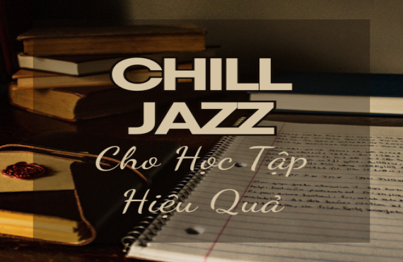 Playlist Spotify "Chill Jazz Cho Học Tập Hiệu Quả" – Âm nhạc thư giãn, tập trung