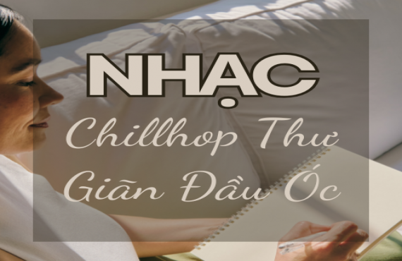 Nhạc Chillhop Thư Giãn Đầu Óc – Playlist Tuyệt Vời Cùng AudioBay